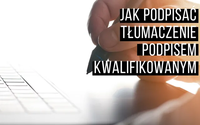 Jak podpisać tłumaczenie podpisem elektronicznym?